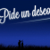 PIDE UN DESEO